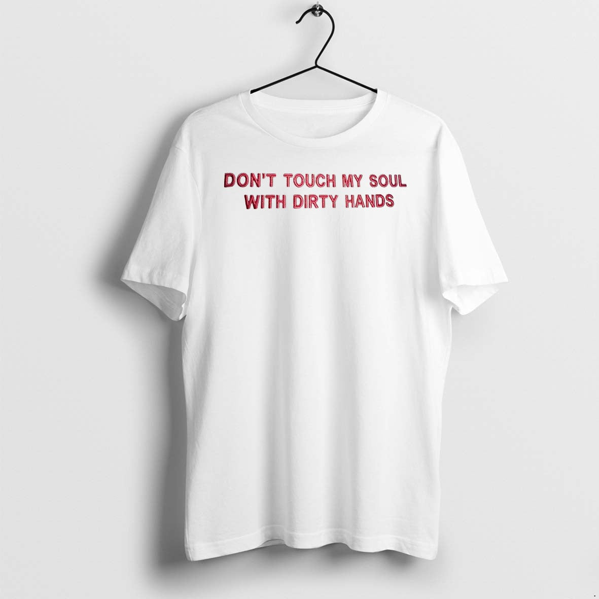 Original Dont Touch My Soul With Dirty Hands Jpg - Adult & Kids T-Shirts, Sweatshirts & Hoodies apparel design preview 1
