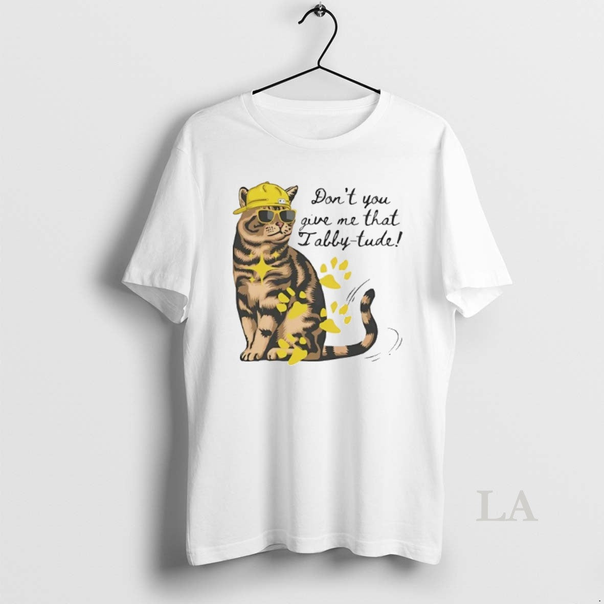 Original Dont You Give Me That Tabby Tude - Adult & Kids T-Shirts, Sweatshirts & Hoodies apparel design preview 1