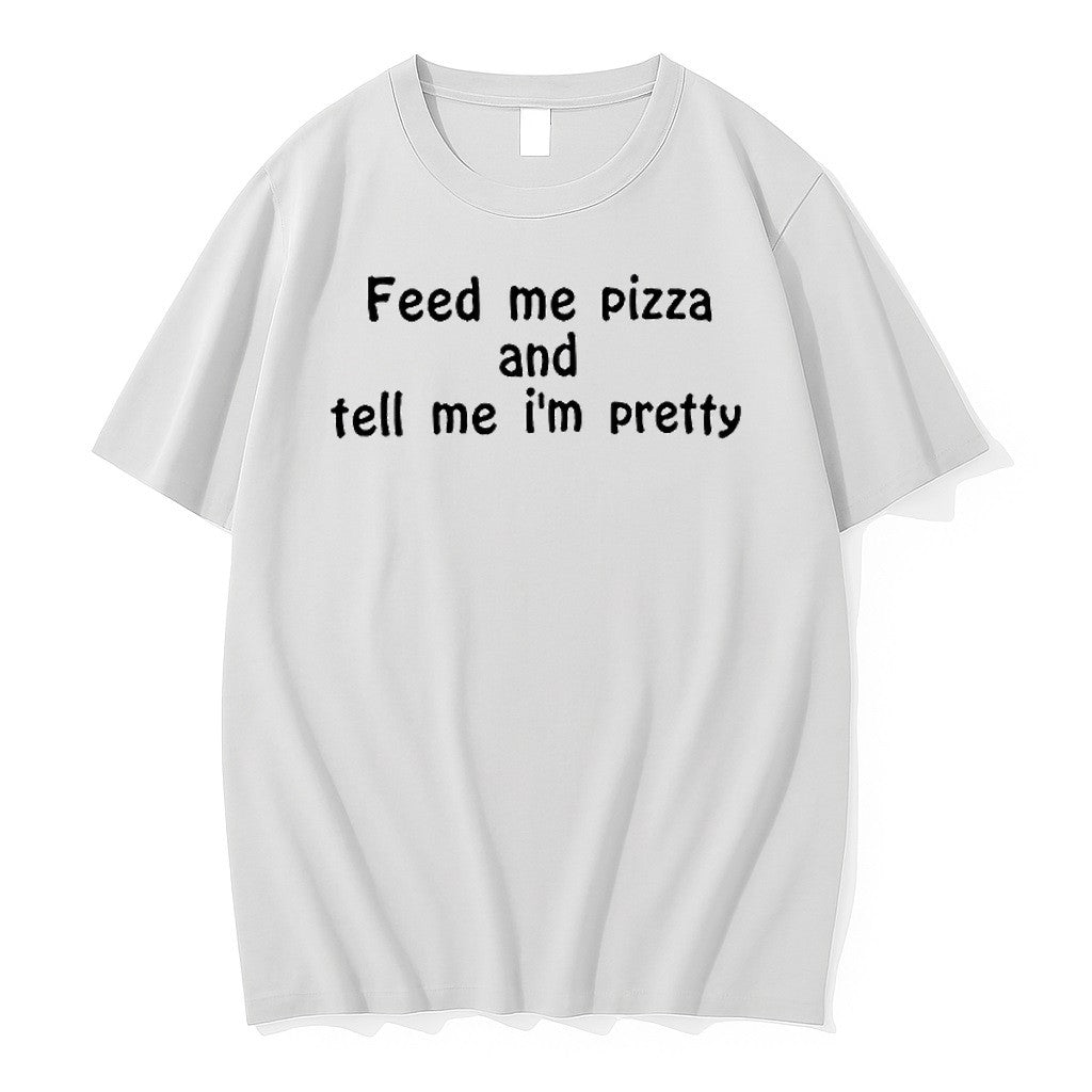 Original Feed Me Pizza And Tell Im Pretty Text Jpg - Adult & Kids T-Shirts, Sweatshirts & Hoodies apparel design preview 1