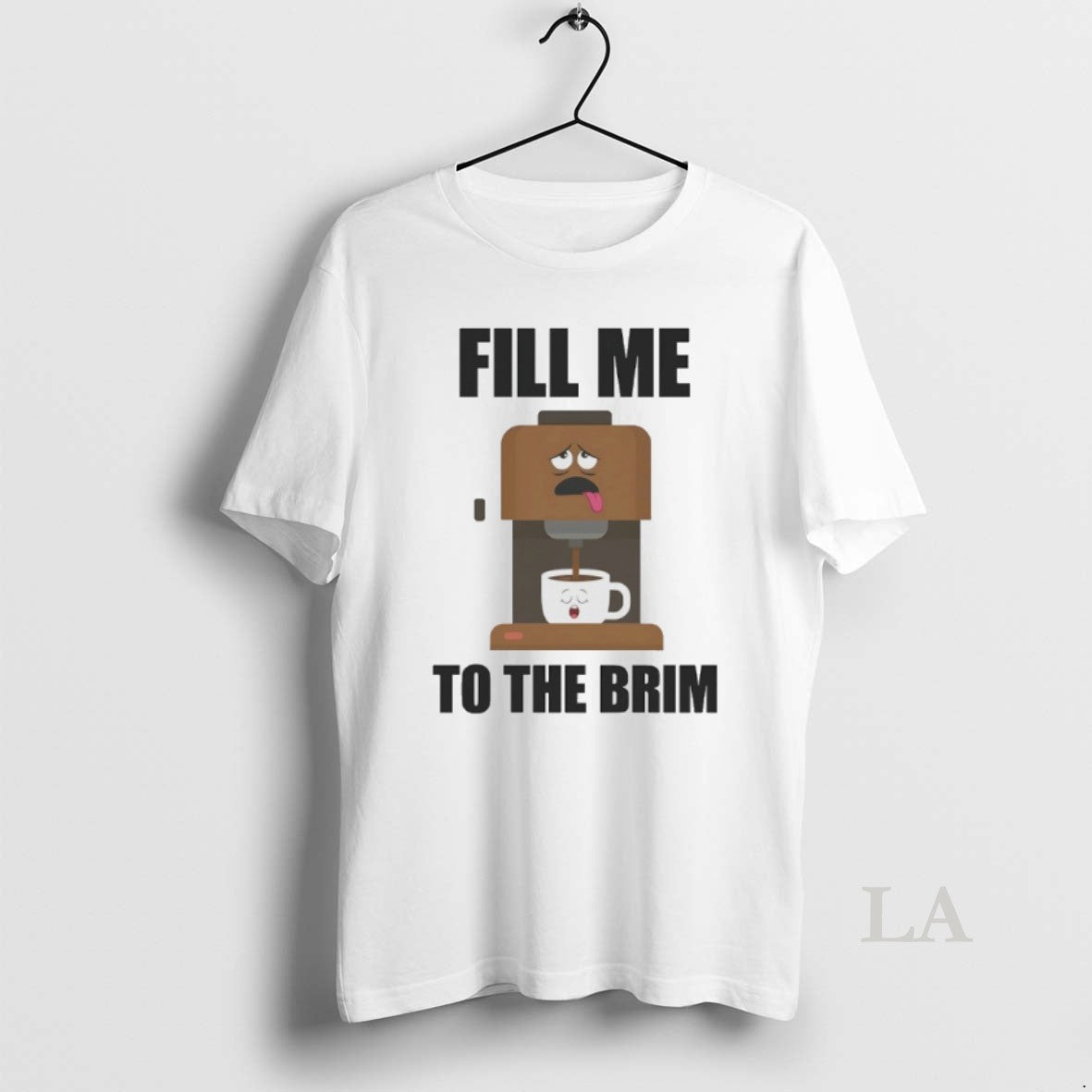Original Fill Me To The Brim - Adult & Kids T-Shirts, Sweatshirts & Hoodies apparel design preview 1