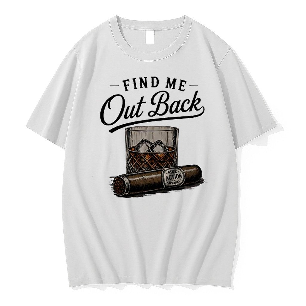 Original Find Me Out Back Whiskey Glass And Cigar Jpg - Adult & Kids T-Shirts, Sweatshirts & Hoodies apparel design preview 1