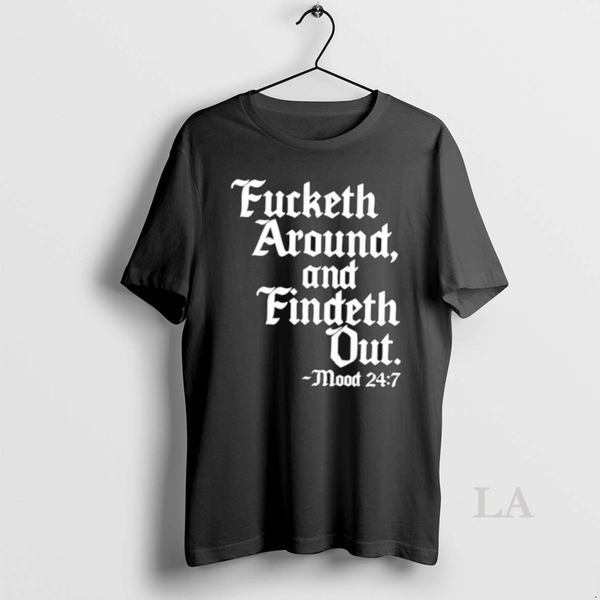 Original Fucketh Around And Findeth Out Mood - Adult & Kids T-Shirts, Sweatshirts & Hoodies apparel design preview 1