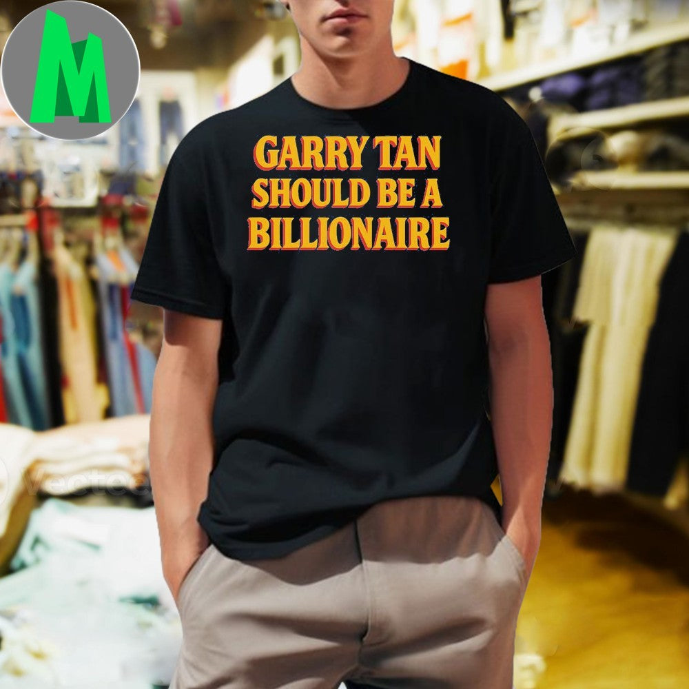 Original Garry Tan Should Be A Billionaire Bold Text - Adult & Kids T-Shirts, Sweatshirts & Hoodies apparel design preview 1