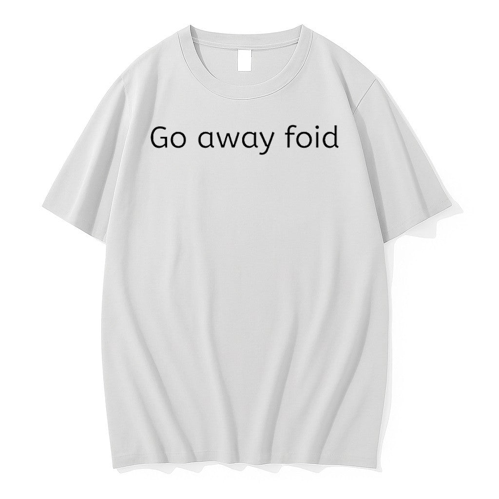 Original Go Away Foid Jpg - Adult & Kids T-Shirts, Sweatshirts & Hoodies apparel design preview 1
