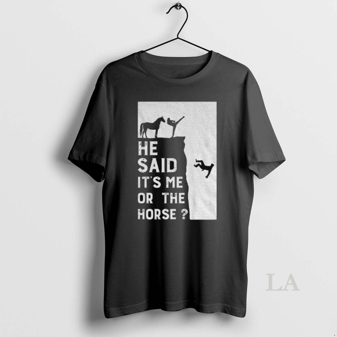 Original He Said Its Me Or The Horse - Adult & Kids T-Shirts, Sweatshirts & Hoodies apparel design preview 1