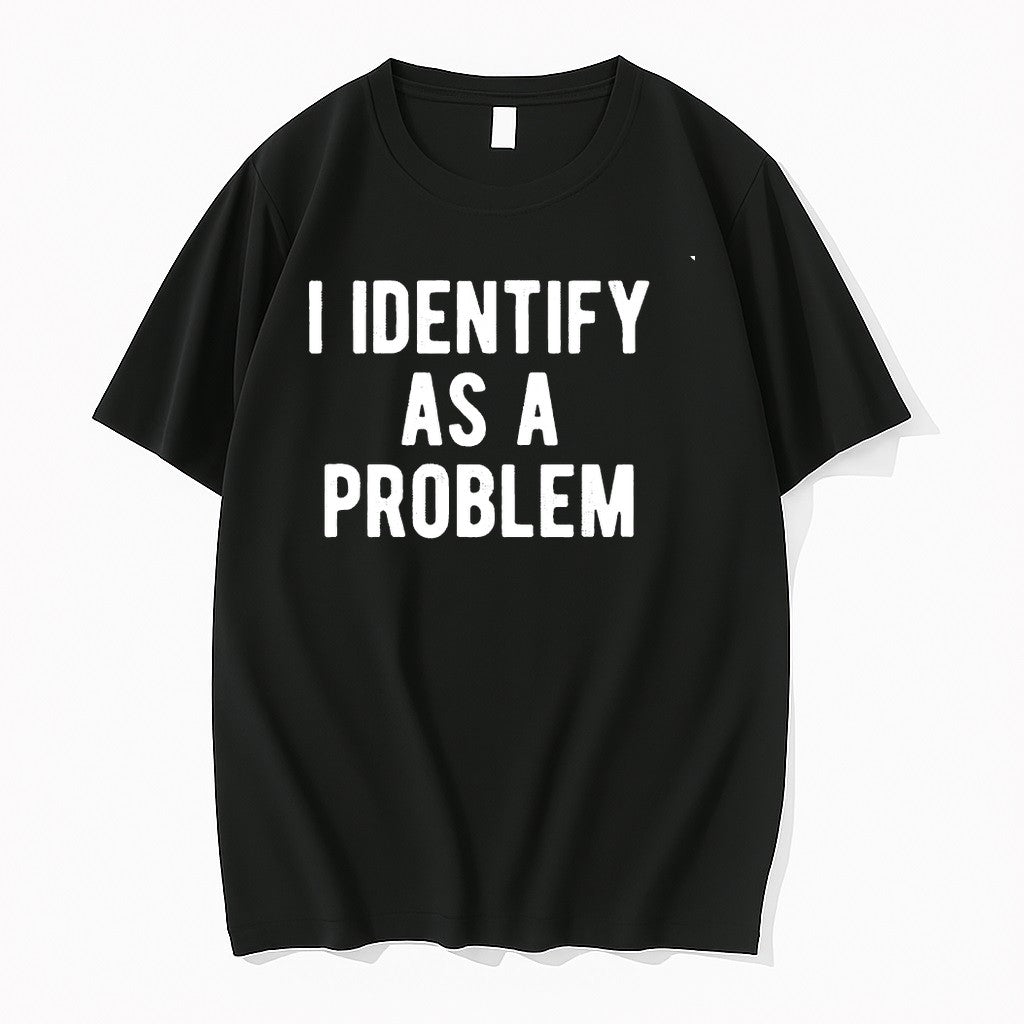 Original I Identify As A Problem Jpg - Adult & Kids T-Shirts, Sweatshirts & Hoodies apparel design preview 1