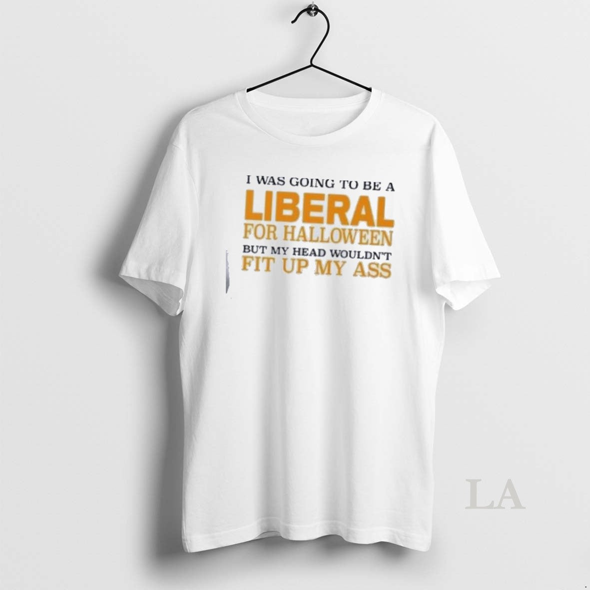 Original I Was Going To Be A Liberal For Halloween - Adult & Kids T-Shirts, Sweatshirts & Hoodies apparel design preview 1