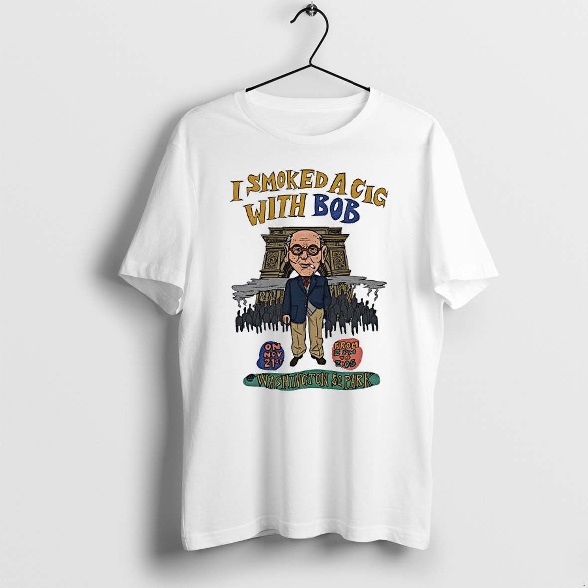 Original I Smoked A Cig With Bob Washington Sq Park - Adult & Kids T-Shirts, Sweatshirts & Hoodies apparel design preview 1