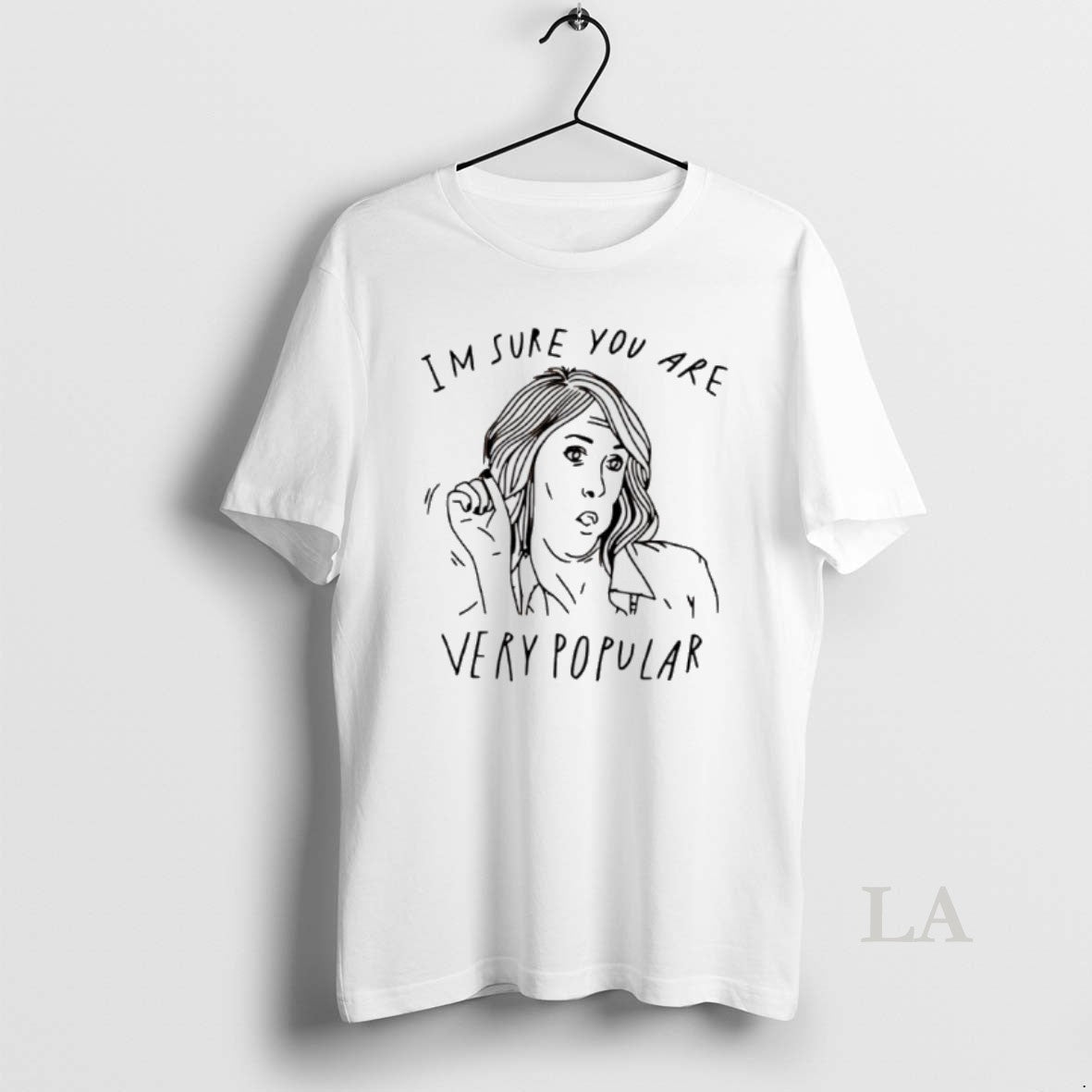 Original Im Sure You Are Very Popular - Adult & Kids T-Shirts, Sweatshirts & Hoodies apparel design preview 1