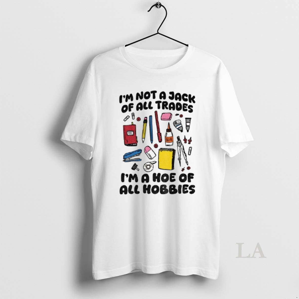 Original Im Not A Jack Of All Trades Hoe Hobbies - Adult & Kids T-Shirts, Sweatshirts & Hoodies apparel design preview 1