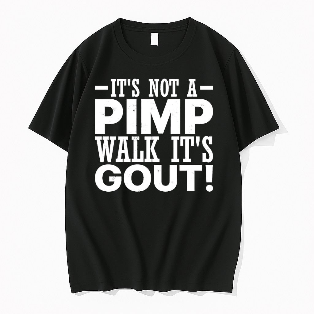Original Its Not A Pimp Walk Gout Letter Jpg - Adult & Kids T-Shirts, Sweatshirts & Hoodies apparel design preview 1