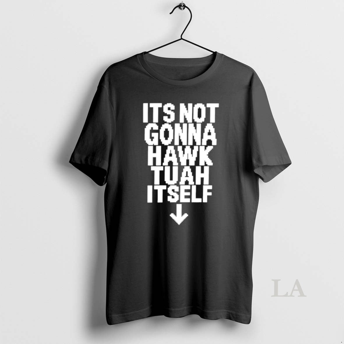 Original Its Not Gonna Hawk Tuah Itself - Adult & Kids T-Shirts, Sweatshirts & Hoodies apparel design preview 1