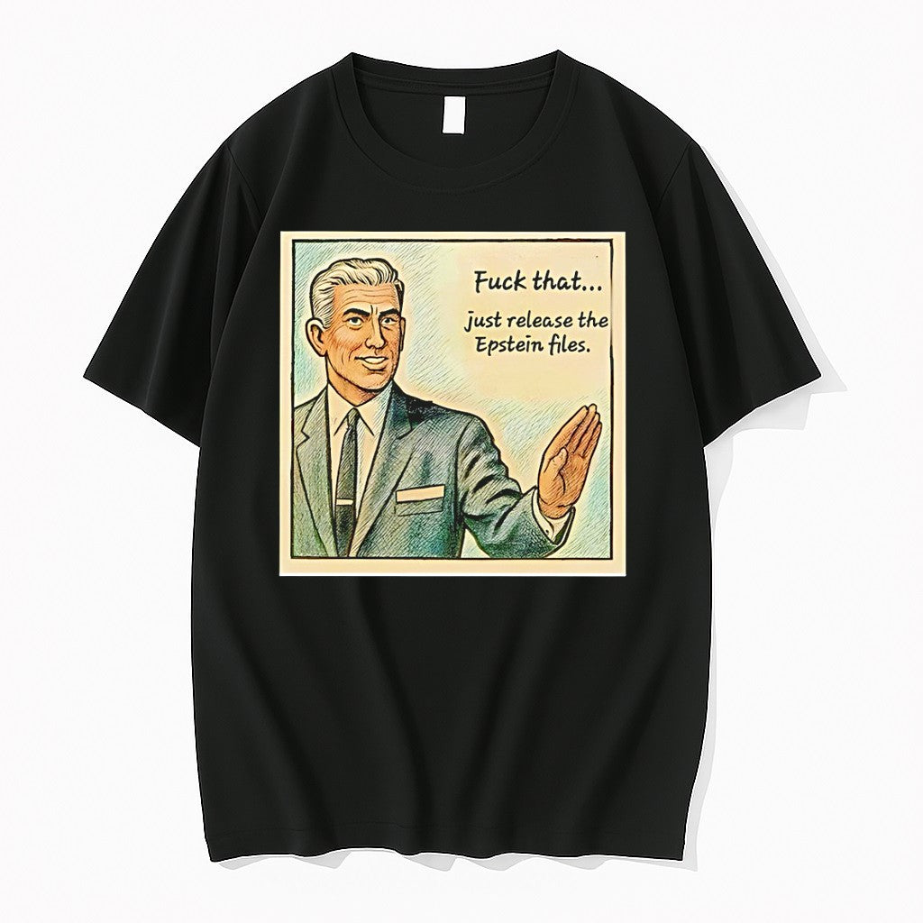 Original Just Release The Jeffrey Epstein Fuck That - Adult & Kids T-Shirts, Sweatshirts & Hoodies apparel design preview 1