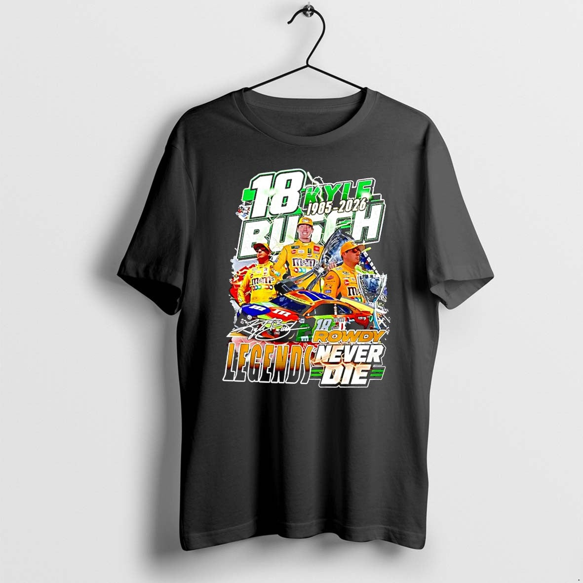 Original Kyle Busch 18 Rowdy Mms Legends Never Die - Adult & Kids T-Shirts, Sweatshirts & Hoodies apparel design preview 1