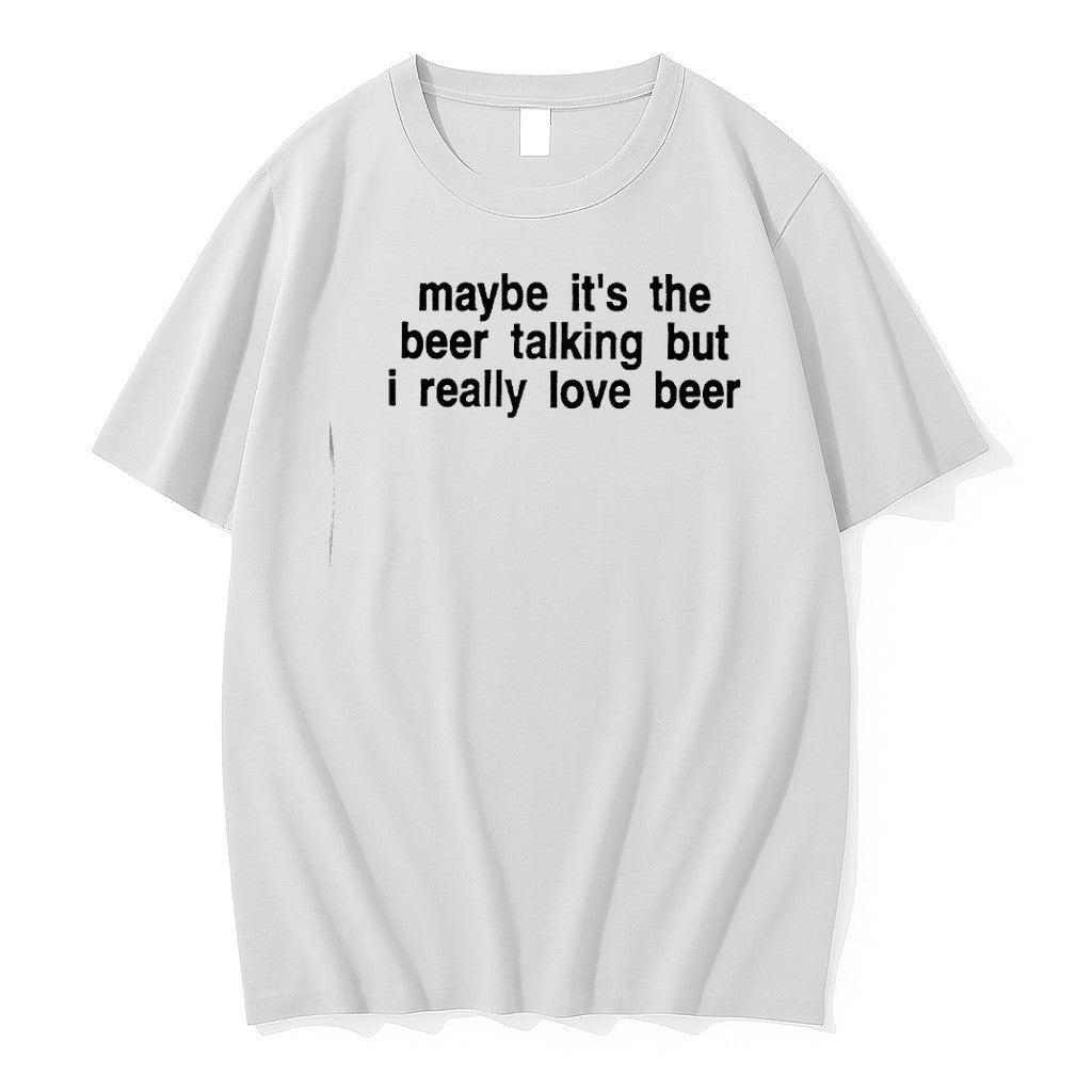 Original Maybe Its The Beer Talking But I Really Love - Adult & Kids T-Shirts, Sweatshirts & Hoodies apparel design preview 1