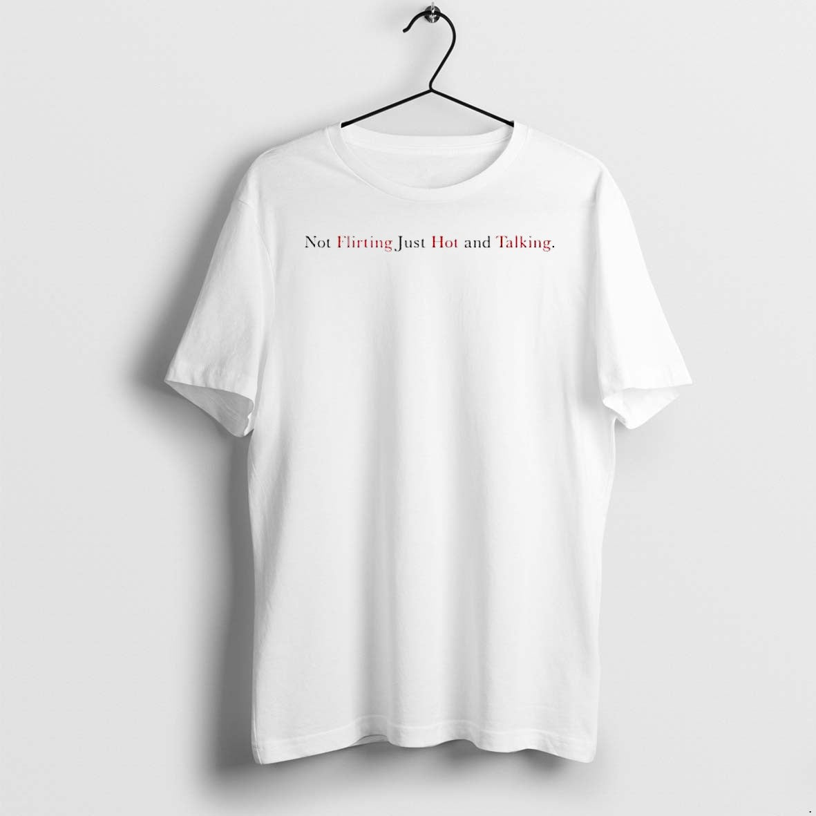 Original Not Flirting Just Hot And Talking Letter Jpg - Adult & Kids T-Shirts, Sweatshirts & Hoodies apparel design preview 1