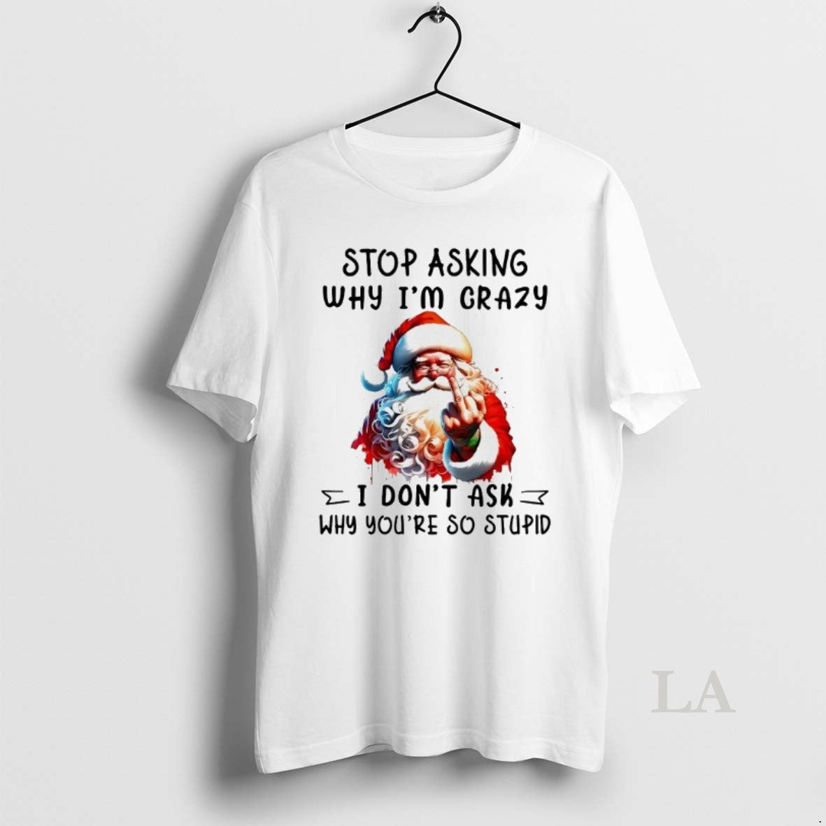 Original Santa Stop Asking Why Im Crazy I Dont Ask - Adult & Kids T-Shirts, Sweatshirts & Hoodies apparel design preview 1