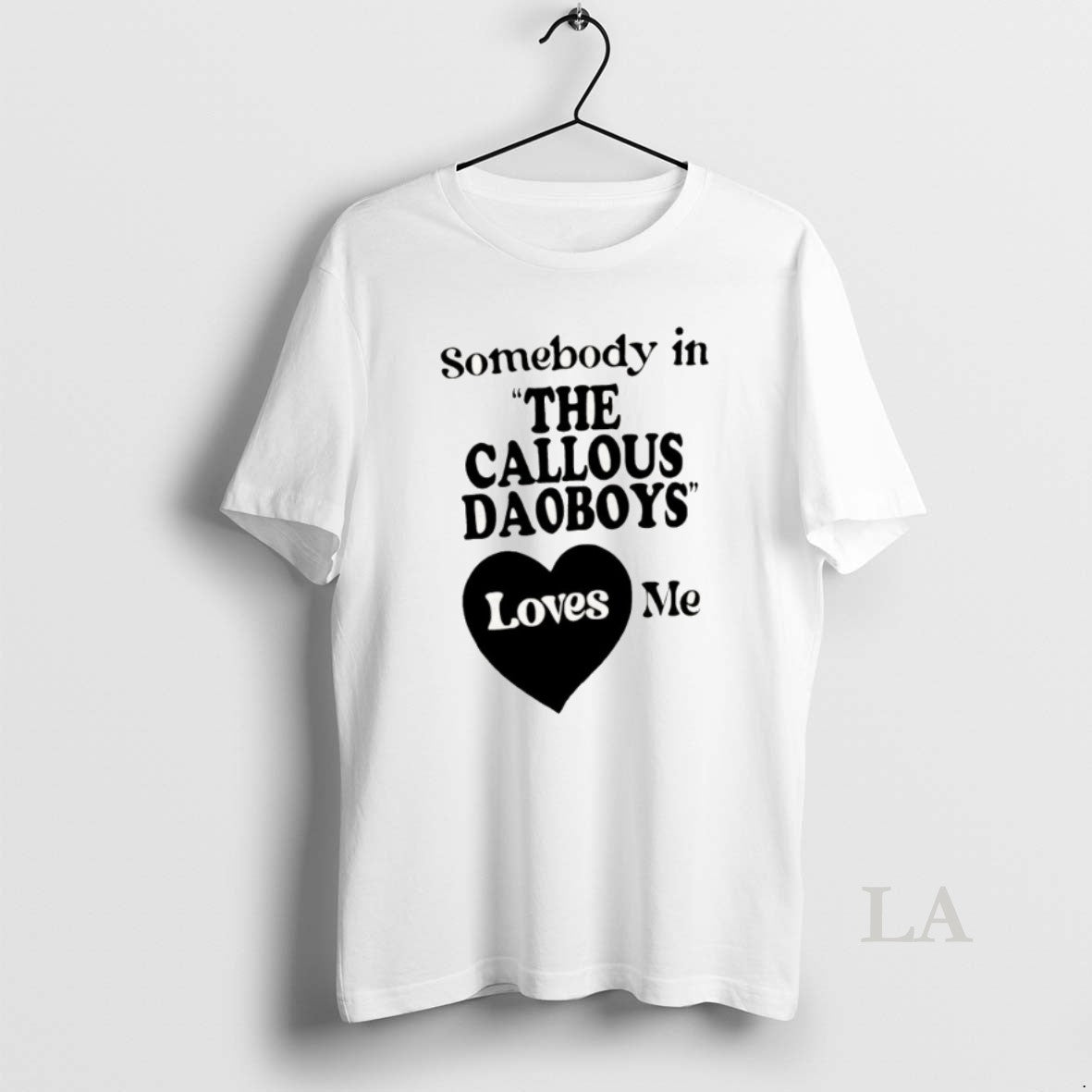 Original The Callous Daoboys Somebody In Loves Me - Adult & Kids T-Shirts, Sweatshirts & Hoodies apparel design preview 1