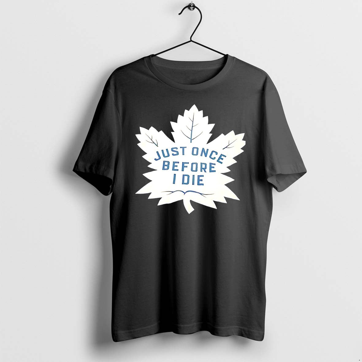 Original Toronto Maple Leafs Just Once Before I Die - Adult & Kids T-Shirts, Sweatshirts & Hoodies apparel design preview 1