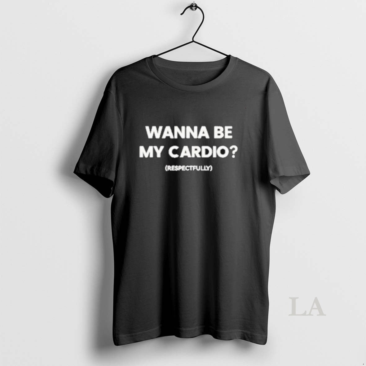 Original Wanna Be My Cardio Respecifully 2025 - Adult & Kids T-Shirts, Sweatshirts & Hoodies apparel design preview 1