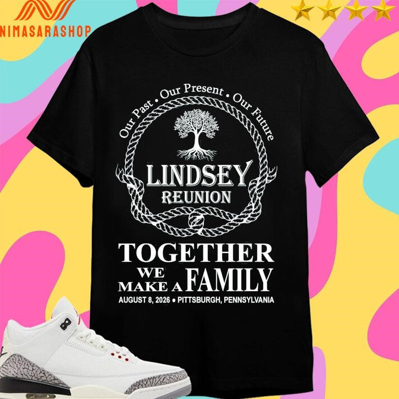 Our Past Present Future Lindsey Reunion Together We - Adult & Kids T-Shirts, Sweatshirts & Hoodies apparel design preview 1