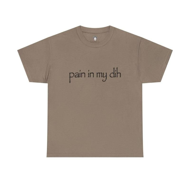 Pain My Dih Him Her Lightweight Feel Moves You Casual - Adult & Kids T-Shirts, Sweatshirts & Hoodies apparel design preview 1