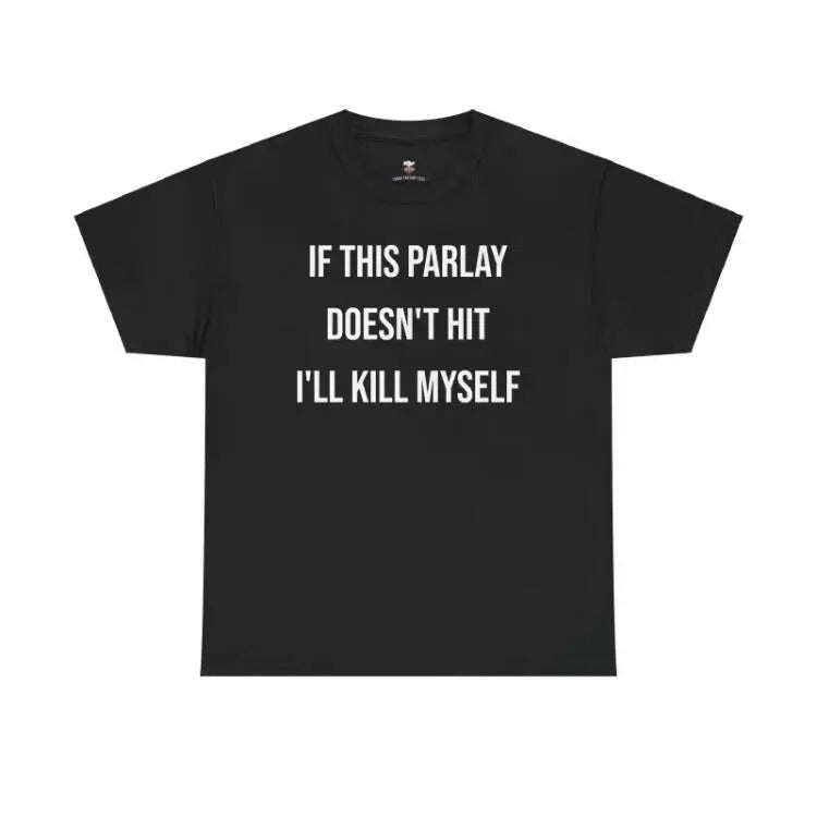 Parlay If This Doesn'T Hit I'Ll End Myself Funny - Adult & Kids T-Shirts, Sweatshirts & Hoodies apparel design preview 1