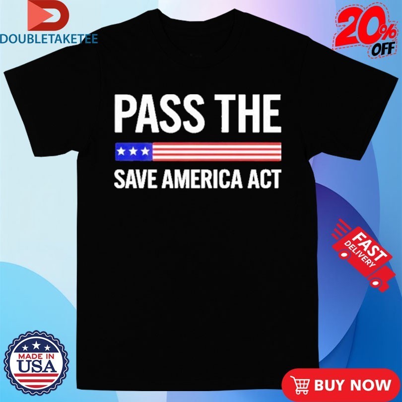 Pass The Save America Act - Adult & Kids T-Shirts, Sweatshirts & Hoodies apparel design preview 1