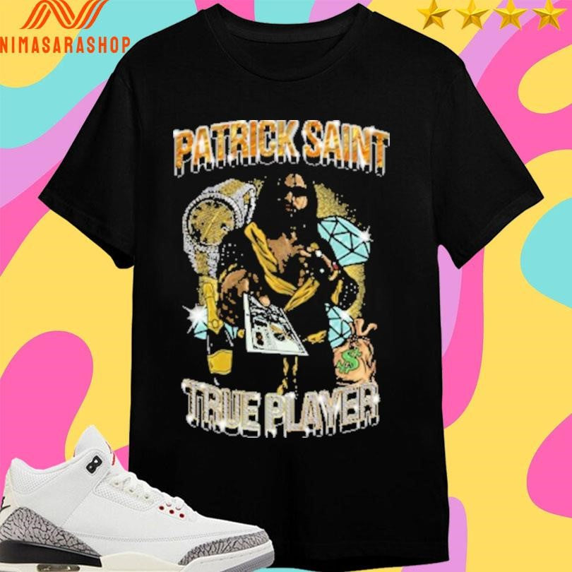Patrick Saint True Player - Adult & Kids T-Shirts, Sweatshirts & Hoodies apparel design preview 1