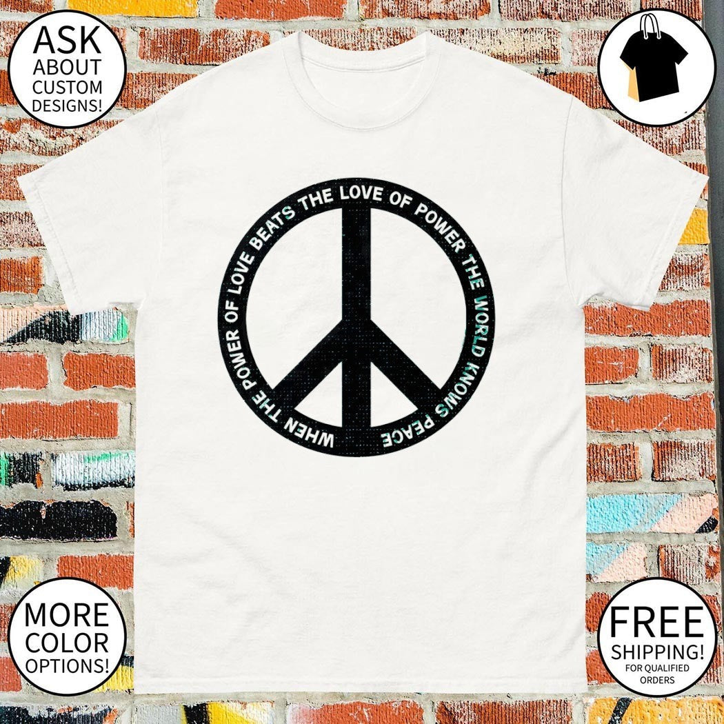 Peace sign when the power of love beats world knows - Adult & Kids T-Shirts, Sweatshirts & Hoodies apparel design preview 1