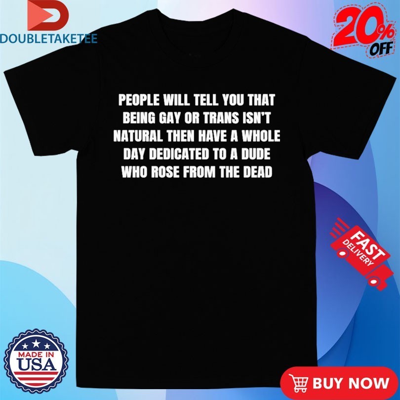 People Will Tell You That Being Gay Or Trans Isn't - Adult & Kids T-Shirts, Sweatshirts & Hoodies apparel design preview 1