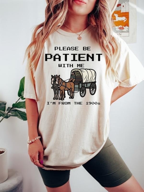 Please Be Patient Me I'M 1900s Funny Retro Meme Mom - Adult & Kids T-Shirts, Sweatshirts & Hoodies apparel design preview 1