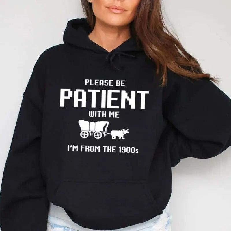 Please Be Patient Me I'M 1900s Funny Casual Street - Adult & Kids T-Shirts, Sweatshirts & Hoodies apparel design preview 1