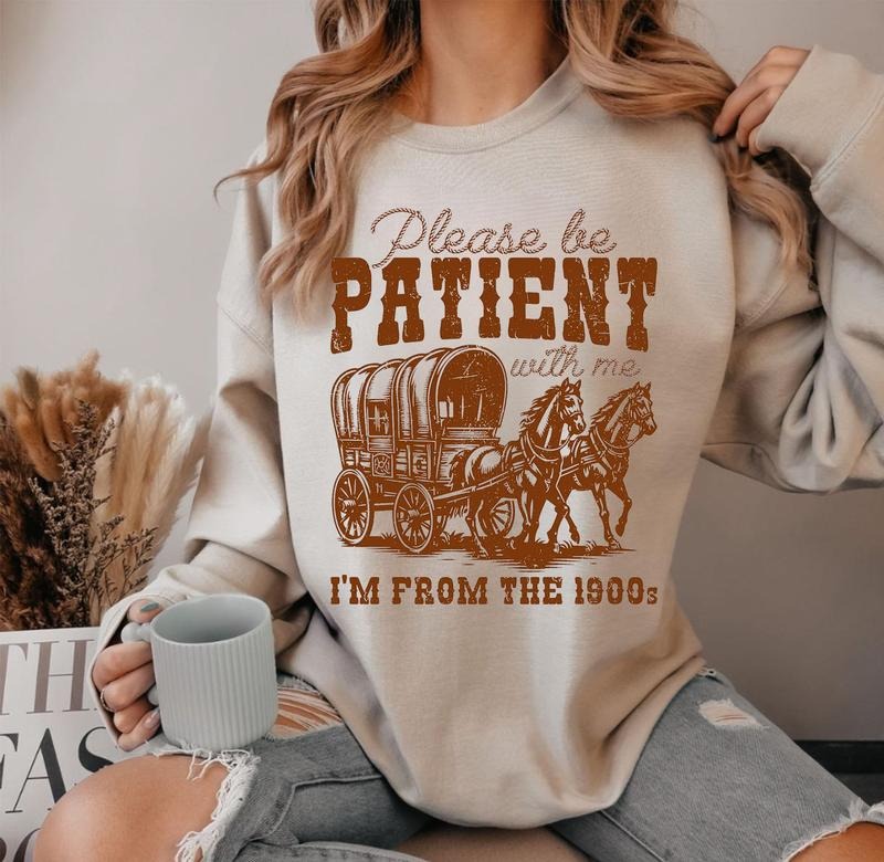 Please Be Patient Me I'M 1900s Sweathirt Funny Cute - Adult & Kids T-Shirts, Sweatshirts & Hoodies apparel design preview 1