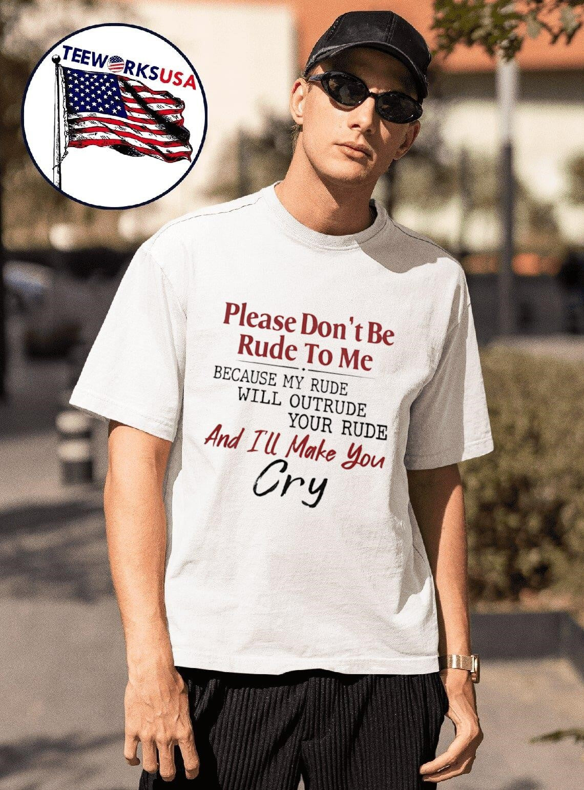 Please Don't Be Rude To Me Because My Will Outrude - Adult & Kids T-Shirts, Sweatshirts & Hoodies apparel design preview 1