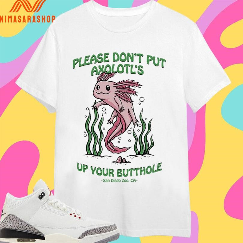 Please Don’t Put Axolotl’s Up Your - Adult & Kids T-Shirts, Sweatshirts & Hoodies apparel design preview 1