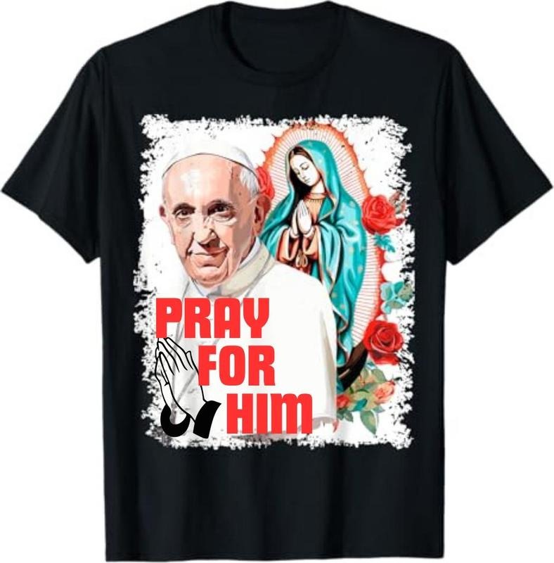 Pray Him Pope Francis Pure Cotton Fabric Casual - Adult & Kids T-Shirts, Sweatshirts & Hoodies apparel design preview 1