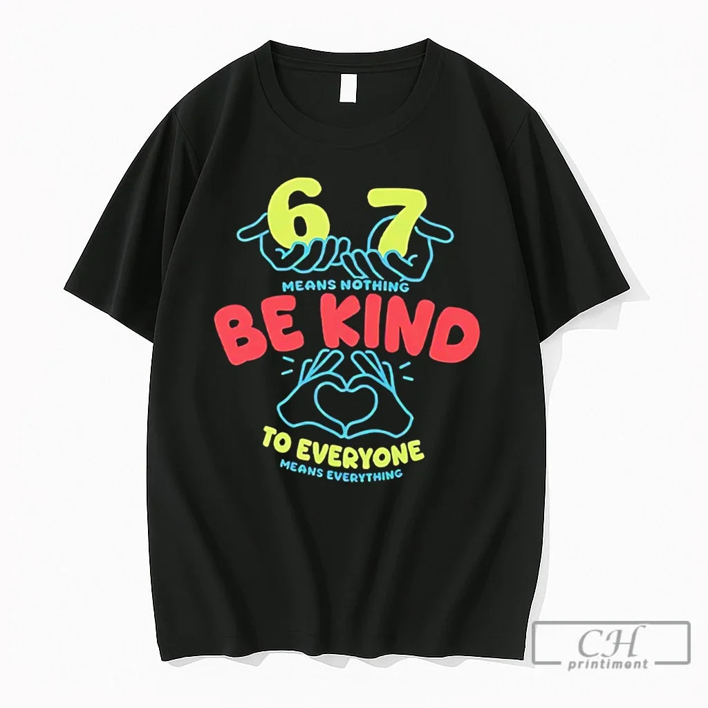 Premium 67 Means Nothing Be Kind To Everyone - Adult & Kids T-Shirts, Sweatshirts & Hoodies apparel design preview 1