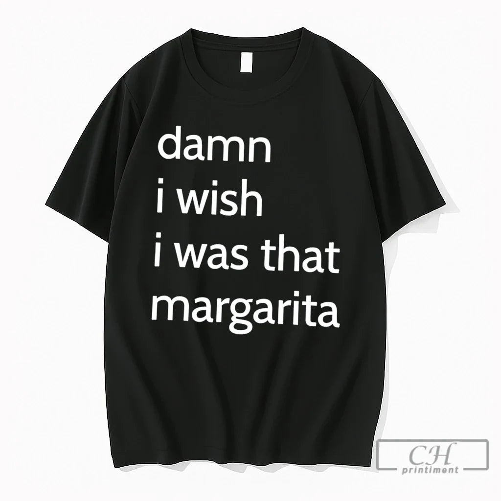Premium Damn I Wish Was That Margarita - Adult & Kids T-Shirts, Sweatshirts & Hoodies apparel design preview 1