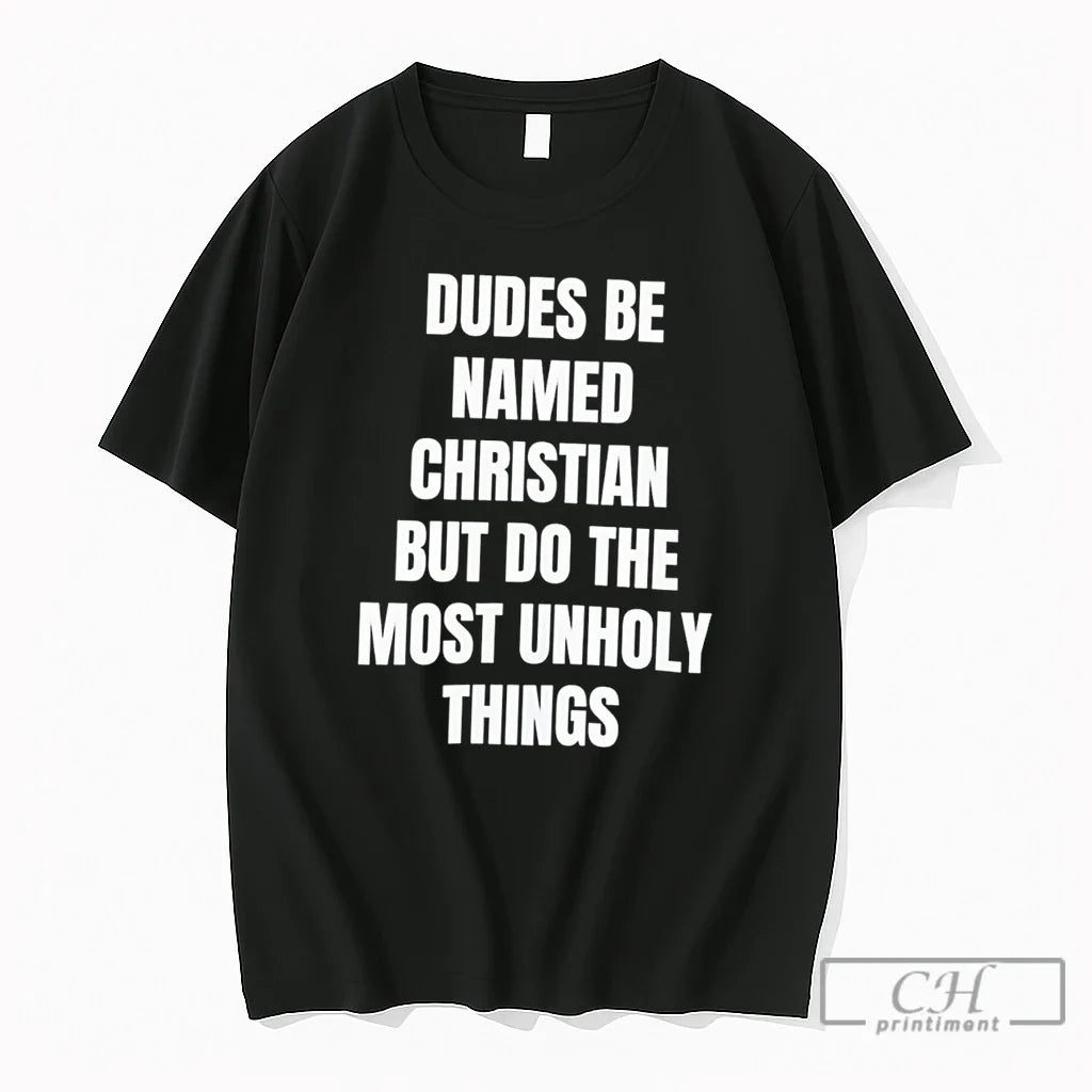 Premium Dudes Be Named Christian But Do The Most - Adult & Kids T-Shirts, Sweatshirts & Hoodies apparel design preview 1