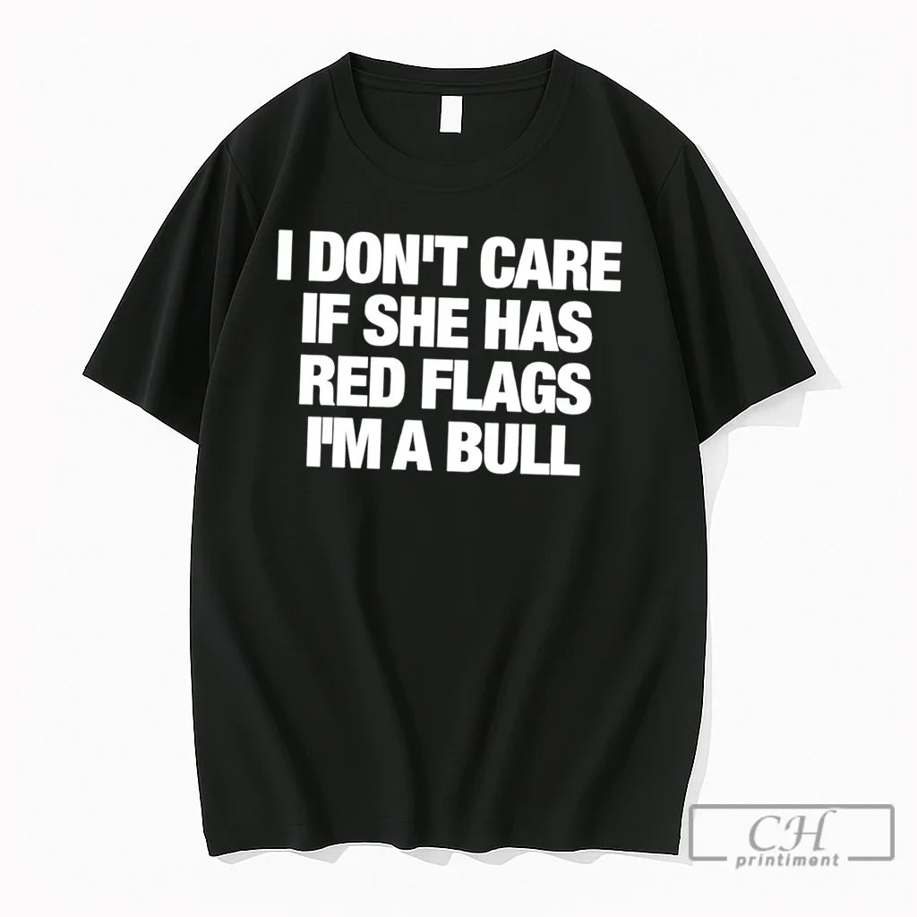 Premium I Dont Care If She Has Red Flags Im A Bull - Adult & Kids T-Shirts, Sweatshirts & Hoodies apparel design preview 1