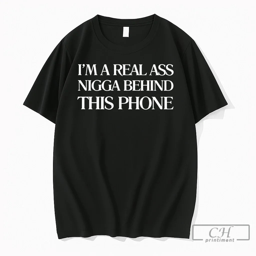 Premium Im A Real Ass Nigga Behind This Phone - Adult & Kids T-Shirts, Sweatshirts & Hoodies apparel design preview 1