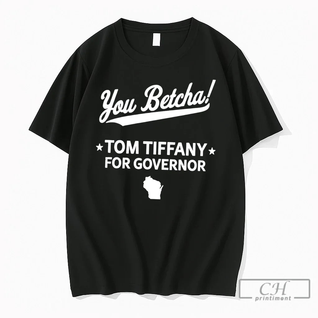 Premium You Betcha Tom Tiffany For Governor 2026 - Adult & Kids T-Shirts, Sweatshirts & Hoodies apparel design preview 1