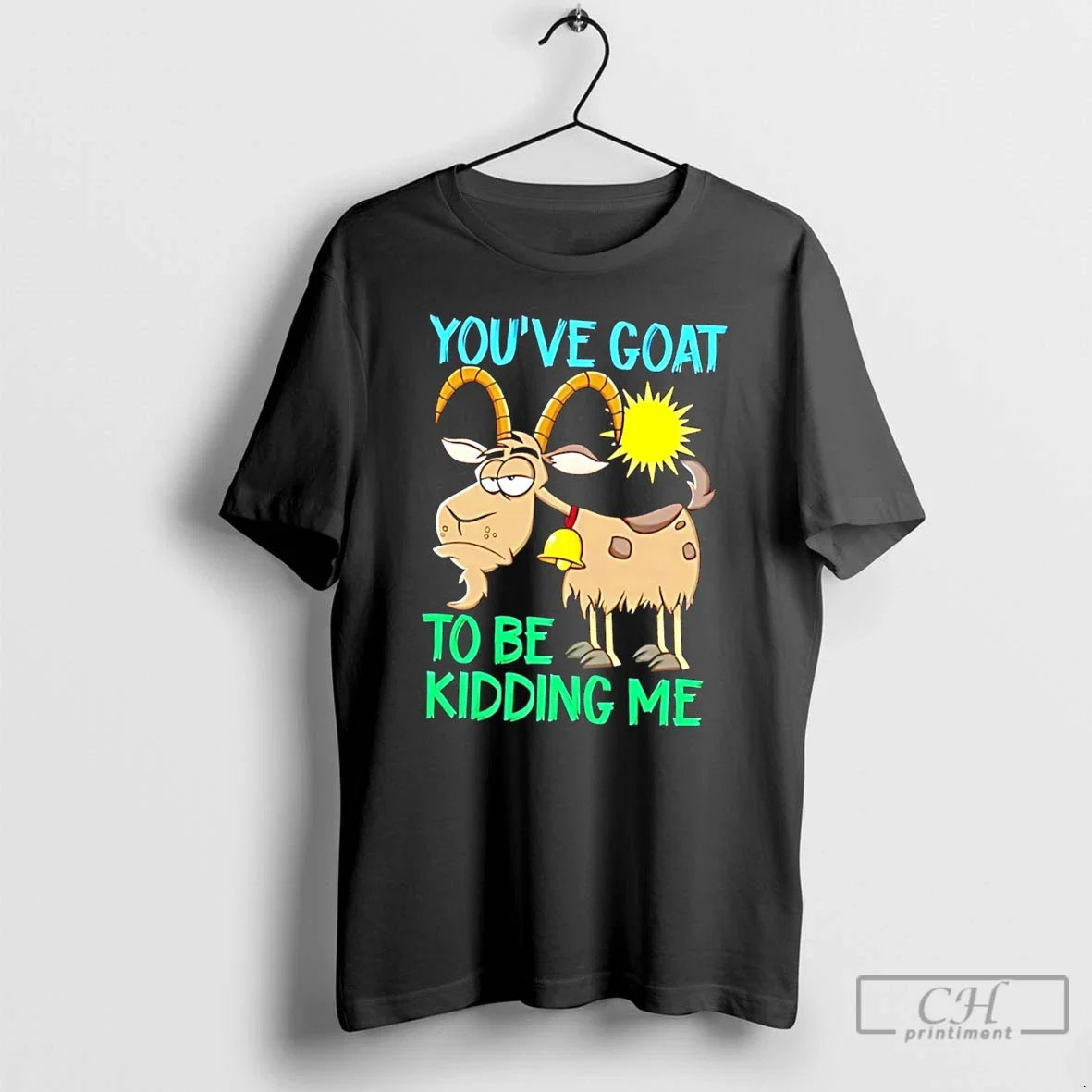 Premium Youve Goat To Be Kidding Me Cartoon - Adult & Kids T-Shirts, Sweatshirts & Hoodies apparel design preview 1