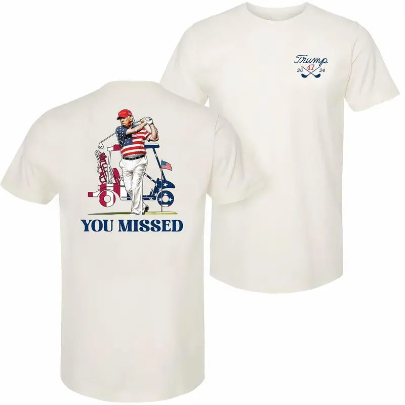 President Donald Trump 2024 Golf You Missed 2 Side - Adult & Kids T-Shirts, Sweatshirts & Hoodies apparel design preview 1