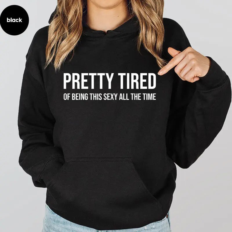 Pretty Tired Being This Sexy All Time Funny Casual - Adult & Kids T-Shirts, Sweatshirts & Hoodies apparel design preview 1