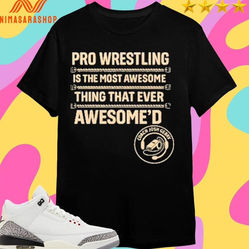 Pro Wrestling Is The Most Awesome Thing That Ever - Adult & Kids T-Shirts, Sweatshirts & Hoodies apparel design preview 1