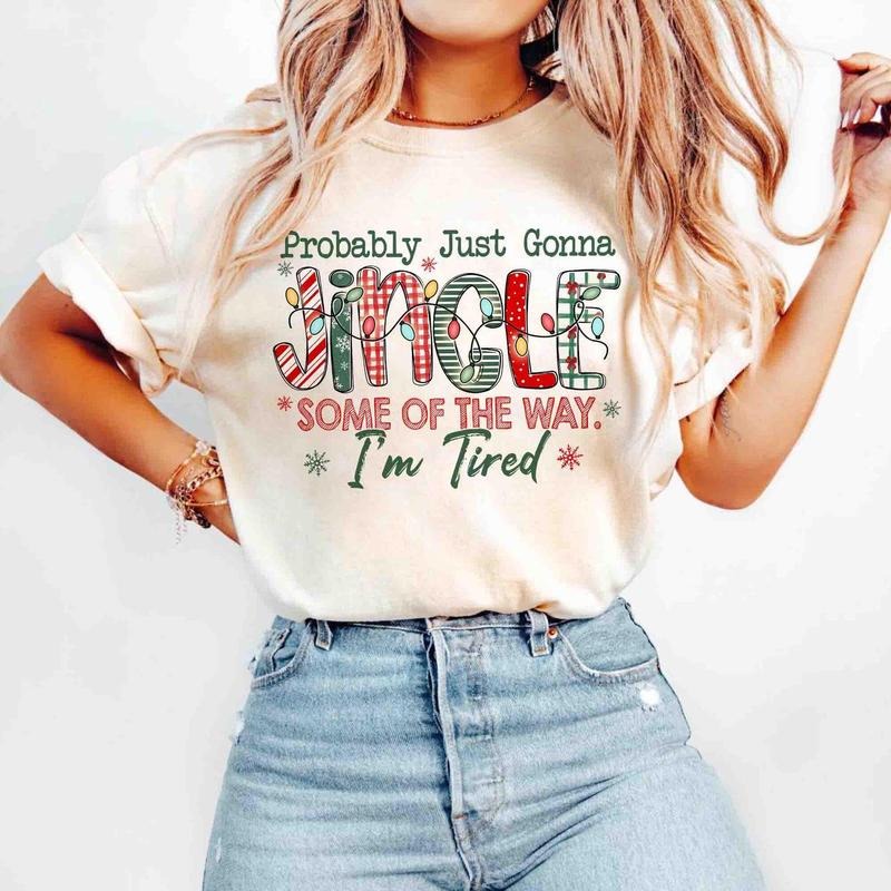 Probably Just Gonna Jingle Some Way I'M Tired Funny - Adult & Kids T-Shirts, Sweatshirts & Hoodies apparel design preview 1