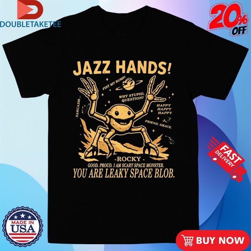 Project Hail Mary Jazz Hands Rocky Good Proud I Am - Adult & Kids T-Shirts, Sweatshirts & Hoodies apparel design preview 1