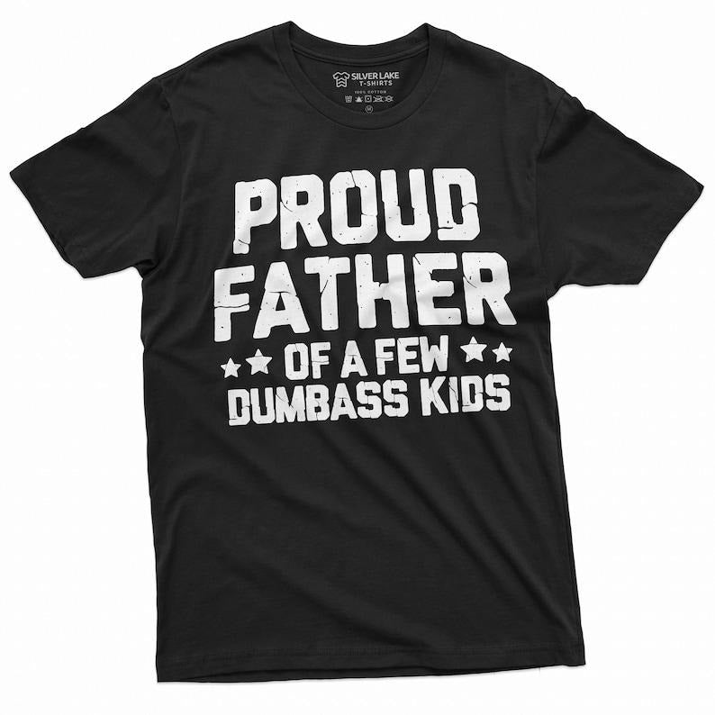 Proud Father Few Dumbass Funny Dad Papa Daddy - Adult & Kids T-Shirts, Sweatshirts & Hoodies apparel design preview 1